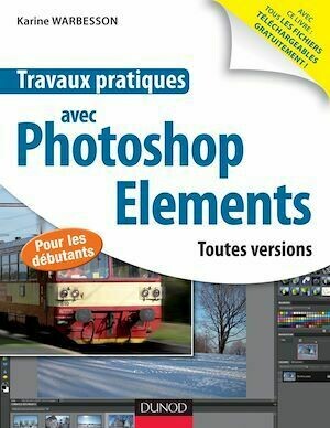 Travaux pratiques avec Photoshop Elements - Karine Warbesson - Dunod