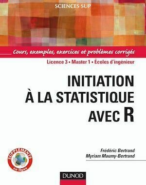 Initiation à la statistique avec R - Myriam Maumy-Bertrand, Frédéric Bertrand - Dunod