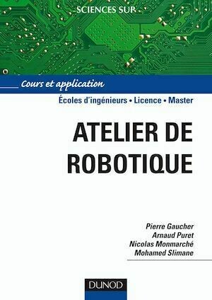Atelier de robotique - Pierre Gaucher, Arnaud Puret, Nicolas MONMARCHÉ, Mohamed Slimane - Dunod