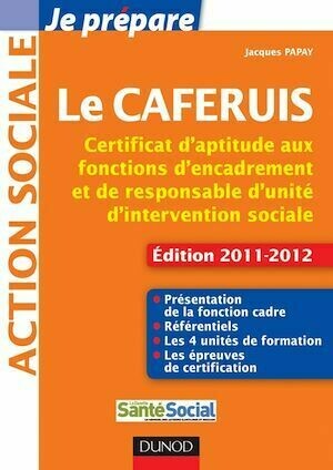 Je prépare le CAFERUIS - Edition 2011-2012 - Jacques Papay - Dunod