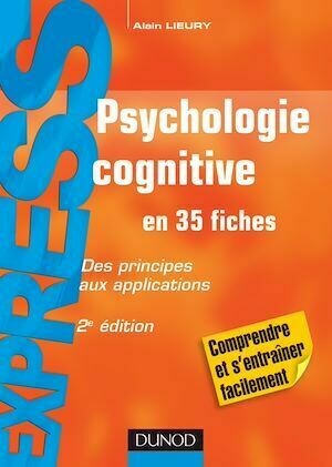 Psychologie cognitive - en 35 fiches - 2e éd. - Alain Lieury - Dunod