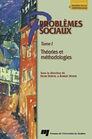 Problèmes sociaux – Tome I - Henri Dorvil, Robert Mayer - Presses de l'Université du Québec