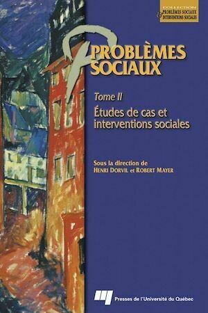 Problèmes sociaux – Tome II - Henri Dorvil, Robert Mayer - Presses de l'Université du Québec
