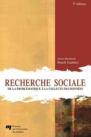 Recherche sociale - 5e édition - Benoît Gauthier - Presses de l'Université du Québec
