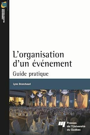 L'Organisation d'un événement - Lyne Branchaud - Presses de l'Université du Québec