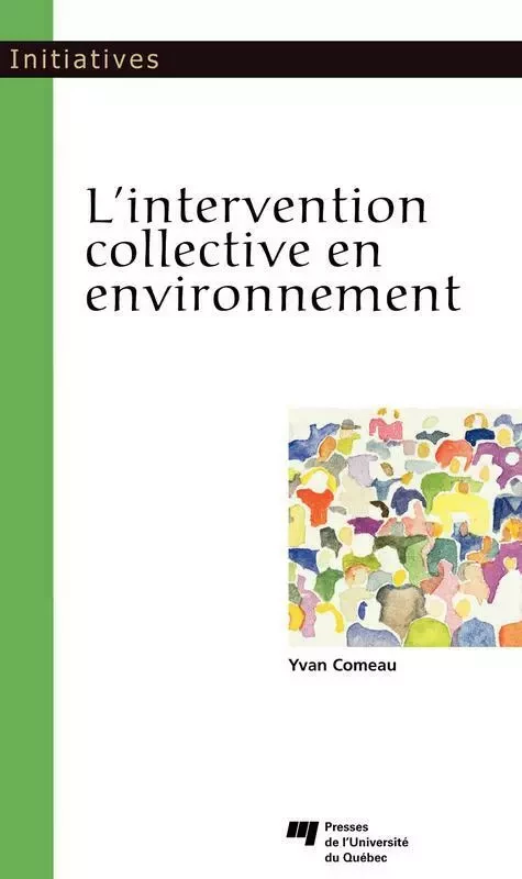 L'intervention collective en environnement - Yvan Comeau - Presses de l'Université du Québec