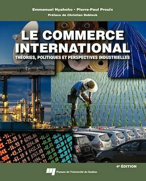 Le commerce international, 4e édition - Emmanuel Nyahoho, Pierre-Paul Proulx - Presses de l'Université du Québec