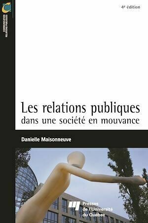 Les Relations publiques dans une société en mouvance - 4e édition - Danielle Maisonneuve - Presses de l'Université du Québec