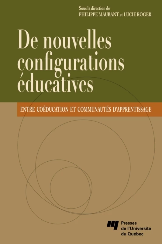 De nouvelles configurations éducatives - Philippe Maubant, Lucie Roger - Presses de l'Université du Québec