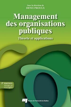 Management des organisations publiques - 2e édition, revue et corrigée - Denis Proulx - Presses de l'Université du Québec