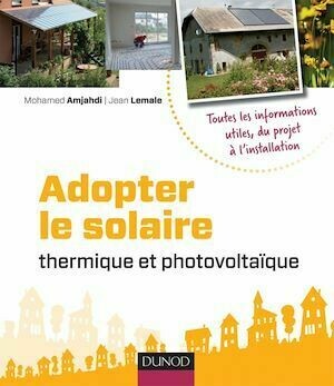 Adopter le solaire thermique et photovoltaïque - Jean Lemale, Mohamed Amjahdi - Dunod