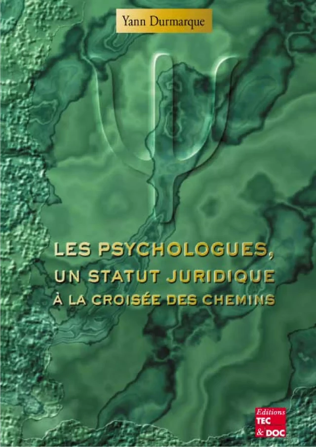 Les psychologues, un statut juridique à la croisée des chemins - Yann Durmarque - Tec & Doc
