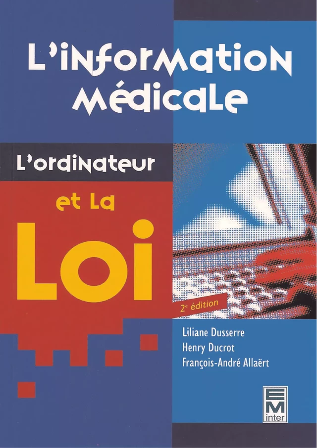 L'information médicale, l'ordinateur et la loi - Liliane DUSSERRE, Henry Ducrot, François-André ALLAERT - Tec & Doc