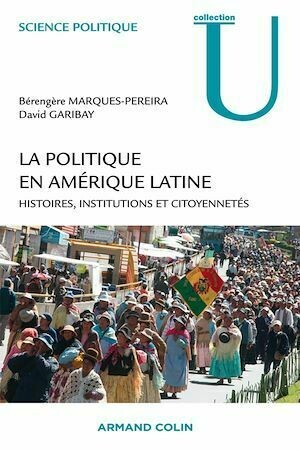 La politique en Amérique latine - Bérengère Marques-Pereira, David Garibay - Armand Colin