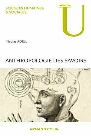 Anthropologie des savoirs - Nicolas Adell-Gombert - Armand Colin
