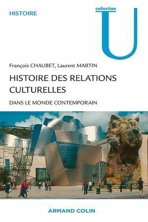 Histoire des relations culturelles dans le monde contemporain - François Chaubet, Laurent Martin - Armand Colin