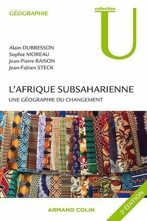 L'Afrique subsaharienne - Jean-Pierre Raison, Alain Dubresson, Sophie Moreau, Jean-Fabien Steck - Armand Colin