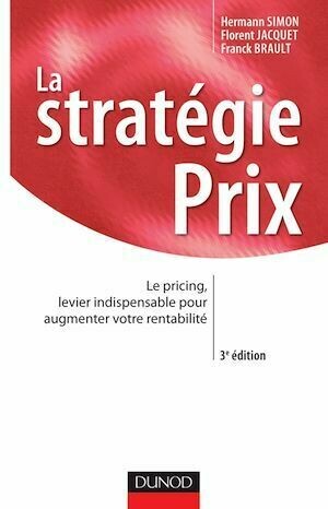 La stratégie prix - 3e éd. - Florent Jacquet, Franck Brault, Hermann Simon - Dunod