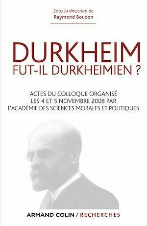 Durkheim fut-il durkheimien ? - Raymond Boudon - Armand Colin