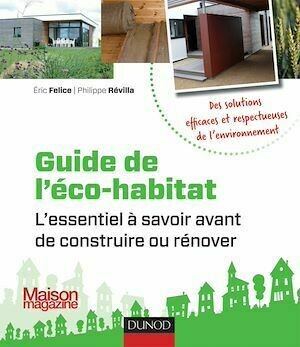 Guide de l'éco-habitat - Eric Félice, Philippe Révilla - Dunod