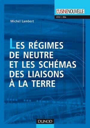Les régimes de neutre et les schémas des liaisons à la terre - Michel Lambert - Dunod