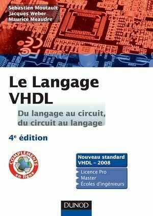 Le langage VHDL : du langage au circuit, du circuit au langage - 4e édition - Jacques Weber, Sébastien Moutault - Dunod
