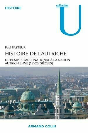 Histoire de l'Autriche - Paul Pasteur - Armand Colin