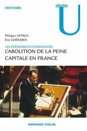 1981. L'abolition de la peine capitale - Éric Ghérardi, Philippe Astruc - Armand Colin