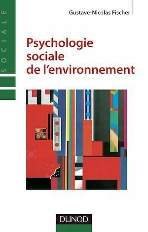 Psychologie sociale de l'environnement - 2e édition - Gustave-Nicolas Fischer - Dunod