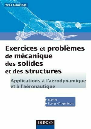 Exercices et problèmes de mécanique des solides et des structures - Michel Gourinat - Dunod