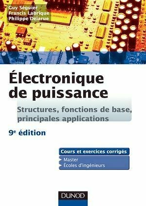 Electronique de puissance - 9e édition - Guy SÉGUIER, Philippe Delarue, Francis Labrique - Dunod