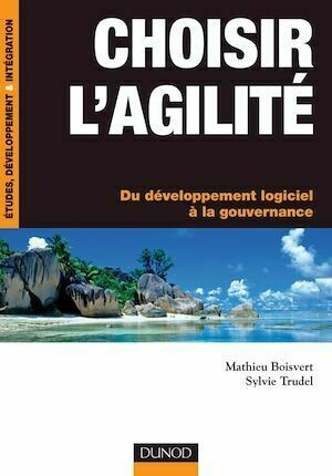 Choisir l'agilité - Mathieu Boisvert, Sylvie Trudel - Dunod