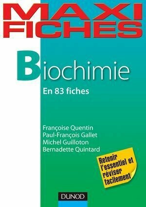 Maxi fiches de biochimie - Michel Guilloton, Bernadette Quintard, Paul-François Gallet, Françoise Quentin - Dunod