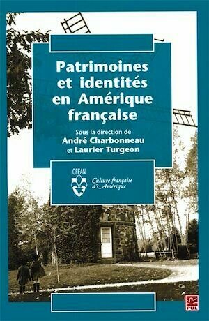 Patrimoines et identités en Amérique ... - Laurier Turgeon, Johanne Charbonneau - Presses de l'Université Laval