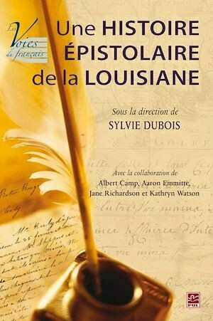 Une histoire épistolaire de laLouisiane - Sylvie Sylvie Dubois - PUL Diffusion