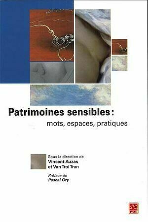 Patrimoines sensibles : mots, espaces, pratiques - Collectif Collectif - Presses de l'Université Laval