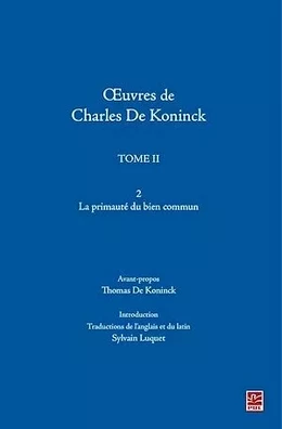 Oeuvres de Charles De Koninck T.2 : La primauté du bien...