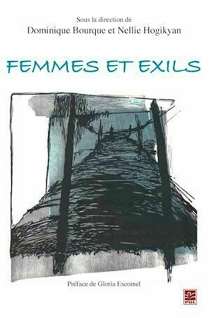 Femmes et exils - Dominique Dominique Bourque, Nellie Hogikyan - PUL Diffusion