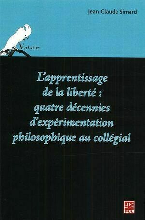L'apprentissage de la liberté: quatre décennies ... - Jean-Claude Simard - Presses de l'Université Laval