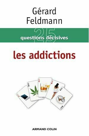 Les addictions - Gérard Feldmann - Armand Colin
