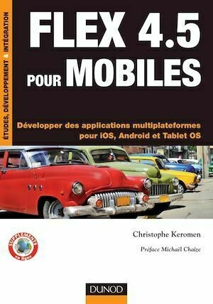 Flex 4.5 pour mobiles - Christophe Keromen - Dunod