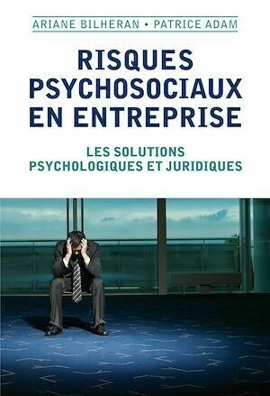 Risques psychosociaux en entreprise - Ariane Bilheran, Patrice Adam - Armand Colin