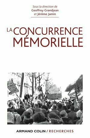 La concurrence mémorielle - Geoffrey Grandjean, Jérôme Jamin - Armand Colin