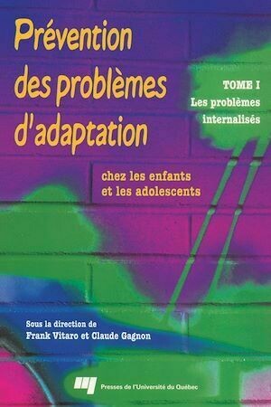 Prévention des problèmes d'adaptation chez les enfants et les adolescents - Frank Vitaro, Claude Gagnon - Presses de l'Université du Québec
