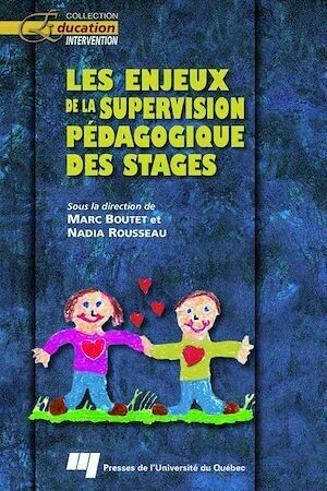 Les enjeux de la supervision pédagogique des stages - Nadia Rousseau, Marc Boutet - Presses de l'Université du Québec