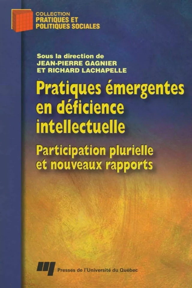 Pratiques émergentes en déficience intellectuelle - Jean-Pierre Gagnier, Richard Lachapelle - Presses de l'Université du Québec