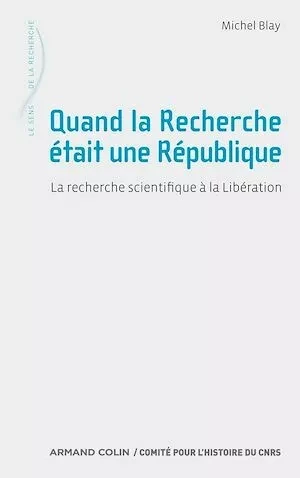 Quand la Recherche était une République - Michel Blay - Armand Colin