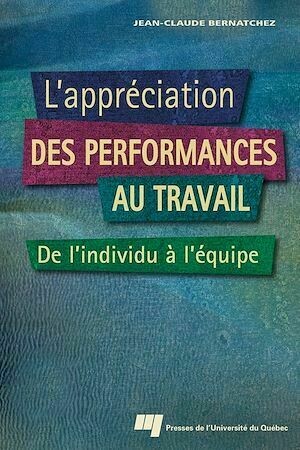 L'appréciation des performances au travail - Jean-Claude Bernatchez - Presses de l'Université du Québec