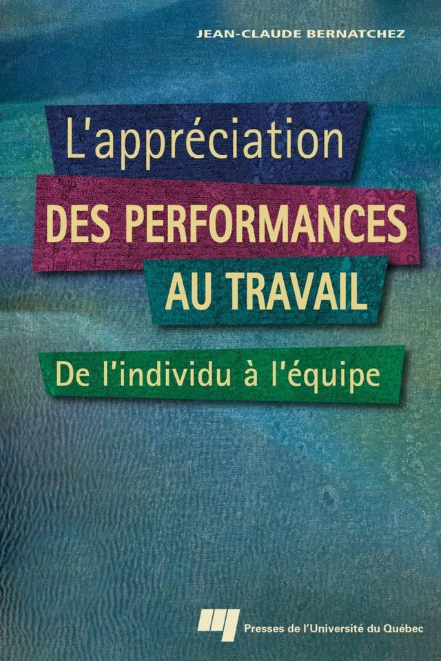 L'appréciation des performances au travail - Jean-Claude Bernatchez - Presses de l'Université du Québec