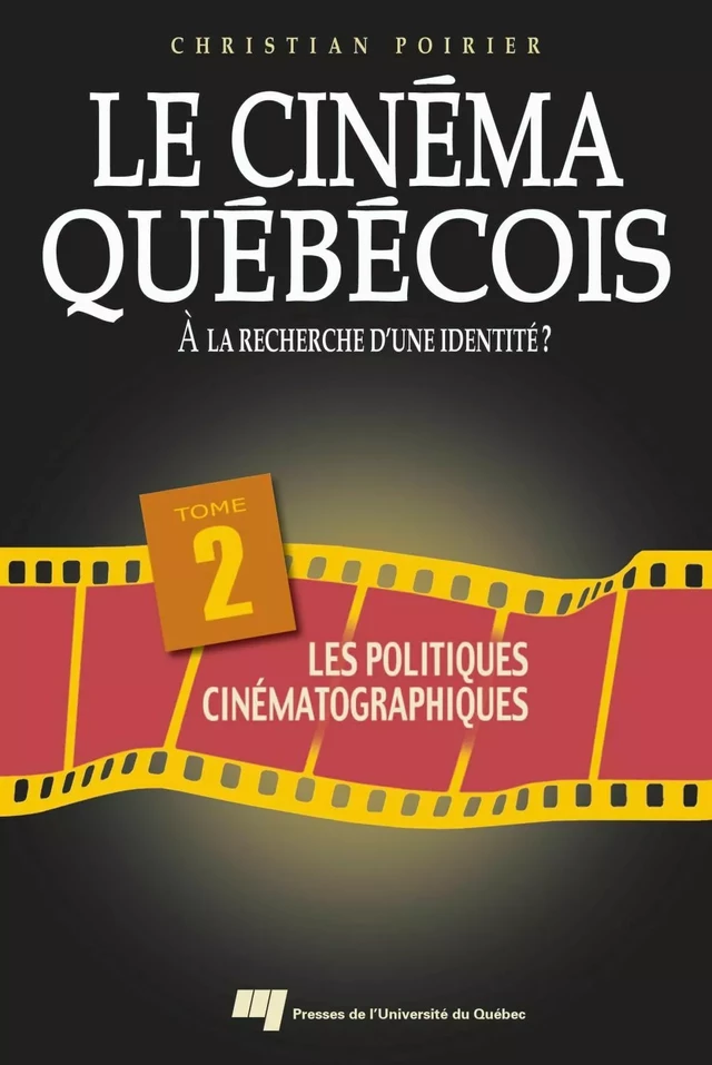 Le cinéma québécois - Tome 2 - Christian Poirier - Presses de l'Université du Québec